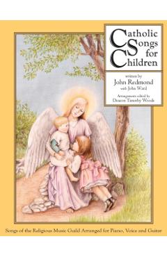 Catholic Songs for Children: Songs of the Relgious Music Guild Arranged for Piano, Voice and Guitar - John Redmond