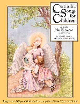 Catholic Songs for Children: Songs of the Relgious Music Guild Arranged for Piano, Voice and Guitar - John Redmond