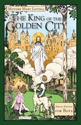 The King of the Golden City: Special Edition for Boys - Mother Mary Loyola