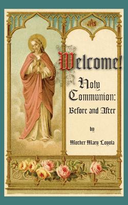 Welcome! Holy Communion Before and After - Mother Mary Loyola