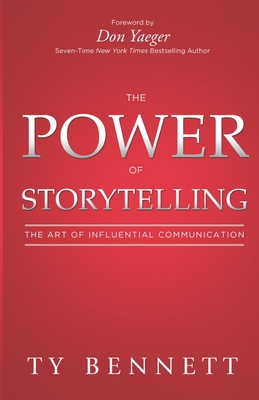 The Power of Storytelling: The Art of Influential Communication - Ty Bennett