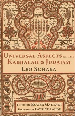 Universal Aspects of the Kabbalah & Judaism - Leo Schaya