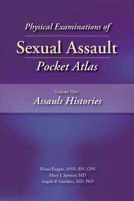 Physical Examinations of Sexual Assault, Volume One: Assault Histories Pocket Atlas - Diana Faugno