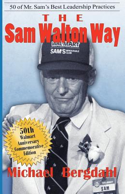 The Sam Walton Way: 50 of Mr. Sam's Best Leadership Practices - Michael Bergdahl