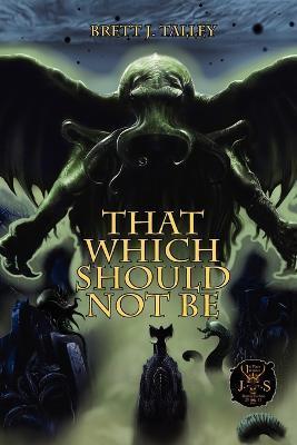That Which Should Not Be - Brett J. Talley