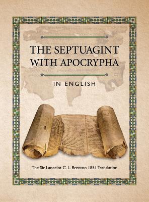 The Septuagint with Apocrypha in English: The Sir Lancelot C. L. Brenton 1851 Translation - Joseph B. Lumpkin