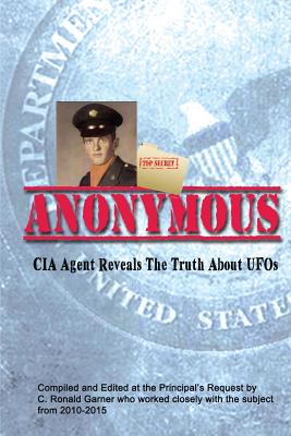 Anonymous: A Former CIA Agent comes out of the Shadows to Brief the White House about UFOs - C. Ronald Garner