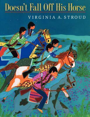 Doesn't Fall Off His Horse - Virginia A. Stroud