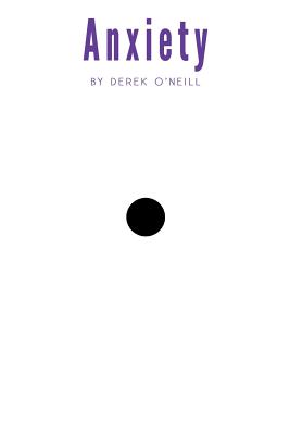 Anxiety: To Peace - Derek O'neill