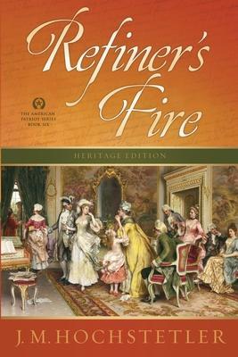 Refiner's Fire - J. M. Hochstetler