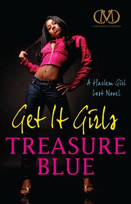Get It Girls: A Harlem Girl Lost Novel - Treasure Blue