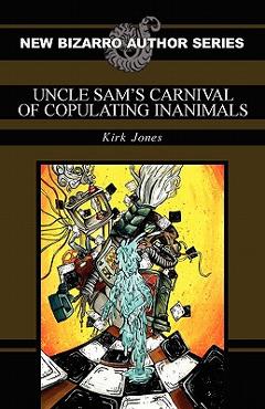 Coperta cărții 'Uncle Sam's Carnival of Copulating Inanimals - Kirk Jones'