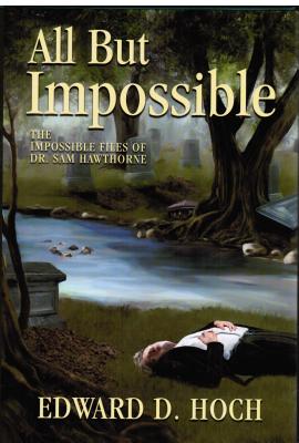 All But Impossible: The Impossible Files of Dr. Sam Hawthorne - Edward D. Hoch