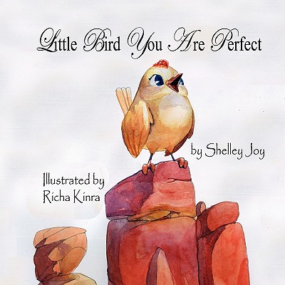 Little Bird You Are Perfect - Shelley Joy