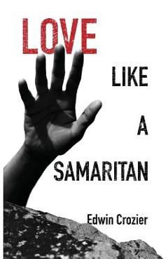 Poza produsului Love Like a Samaritan - Edwin L. Crozier