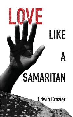 Love Like a Samaritan - Edwin L. Crozier
