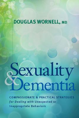 Sexuality and Dementia - Douglas Wornell