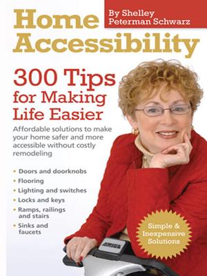 Home Accessibility: 300 Tips for Making Life Easier - Shelley Peterman Schwarz