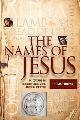 The Names of Jesus: Discovering the Person of Jesus Christ through Scripture - Thomas Hopko