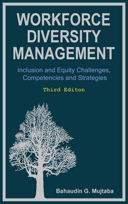 Workforce Diversity Management: Inclusion and Equity Challenges, Competencies and Strategies, Third edition - Bahaudin Ghulam Mujtaba