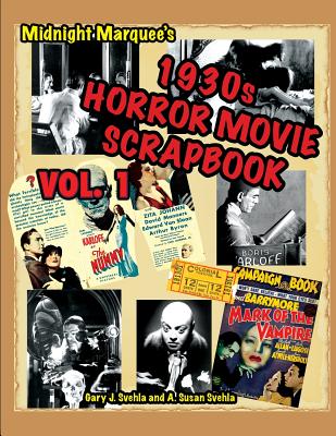Midnight Marquee's Classic Horror Movie Scrapbook, 1930s, Vol.1 - Gary J. Svehla