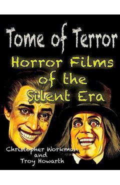 Coperta cărții 'Tome of Terror: Horror Films of the Silent Era - Troy Howarth'