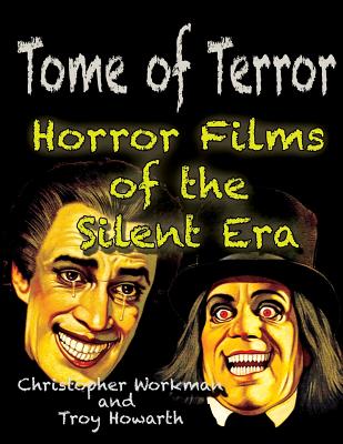 Tome of Terror: Horror Films of the Silent Era - Troy Howarth