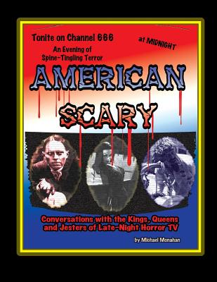 American Scary Conversations with the Kings, Queens and Jesters of Late-Night Horror TV - Michael Monahan