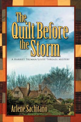 The Quilt Before the Storm - Arlene Sachitano