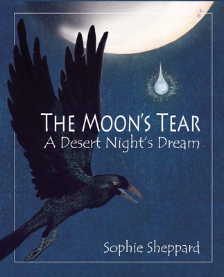 The Moon's Tear: A Desert Night's Dream - Sophie Sheppard