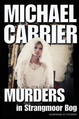 Murders in Strangmoor Bog - Michael Carrier