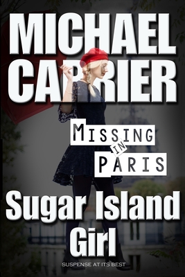 Sugar Island Girl Missing in Paris - Michael J. Carrier