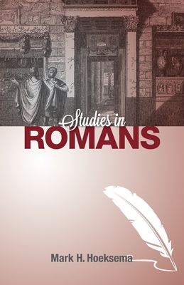 Studies in Romans - Mark H. Hoeksema