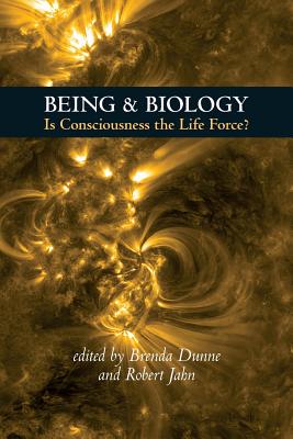 Being & Biology: Is Consciousness the Life Force? - Brenda Dunne