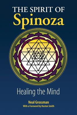 The Spirit of Spinoza: Healing the Mind - Neal Grossman