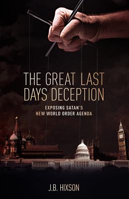 The Great Last Days Deception - J. B. Hixson