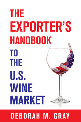 The Exporter's Handbook to the US Wine Market - Deborah M. Gray
