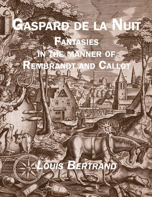 Gaspard de la Nuit: Fantasies in the Manner of Rembrandt and Callot - Louis Bertrand