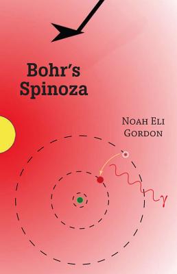 Coperta cărții 'Bohr's Spinoza - Noah Eli Gordon'