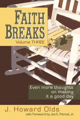 Faith Breaks, Volume 3: Even More Thoughts on Making it a Good Day - J. Howard Olds