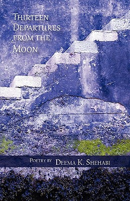 Thirteen Departures from the Moon - Deema K. Shehabi