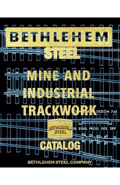 Coperta cărții 'Bethlehem Steel Mine and Industrial Trackwork Catalog - Bethlehem Steel Company'