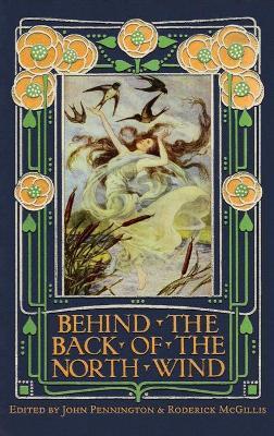 Behind the Back of the North Wind: Critical Essays on George MacDonald's Classic Children's Book - John Pennington