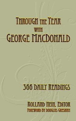 Through the Year with George MacDonald: 366 Daily Readings - Rolland Hein