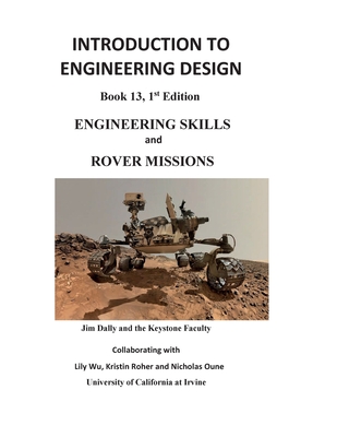 Introduction to Engineering Design: Engineering Skills and Rover Missions - James W. Dally