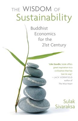 Wisdom of Sustainability: Buddhist Economics for the 21st Century - Sulak Sivaraksa