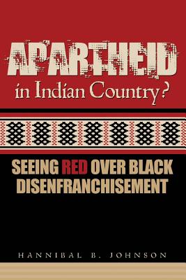 Apartheid in Indian Country: Seeing Red Over Black Disenfranchisement - Hannibal Johnson