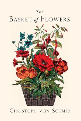The Basket of Flowers: Piety and Truth Triumphant - G. T. Bedell D. D.
