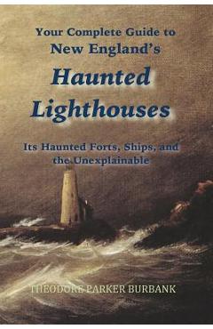 Coperta cărții 'New England's Haunted Lighthouses: Complete Guide to New England's Haunted Lighthouses, Ships, Forts and the'