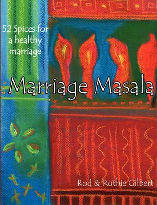 Marriage Masala: 52 Spices for a Healthy Marriage - Ruthie Gilbert